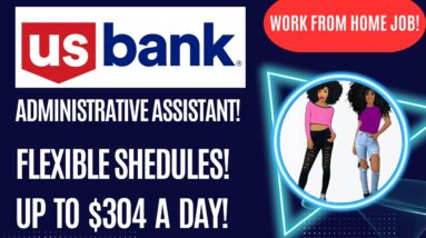 Us Bank Hiring! Work From Home Job Administrative Assistant Up To $304 A Day Flexible Schedules