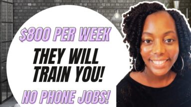 Make $800 Per Week - And They'll Train You Too?!