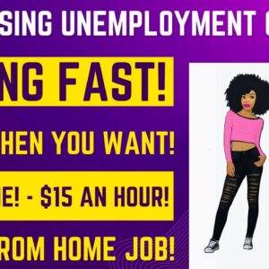 Hiring Fast Process Unemployment Claims $15 An Hour Work From Home Job Work When You Want Part Time
