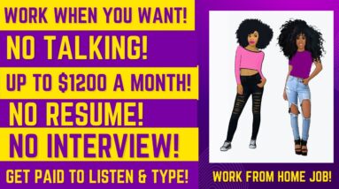 No Talking Work From Home Job No Interview Work When You Want Up To $1200 A Month Get Paid To Type