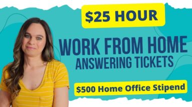 $25 Hour Work From Home Job | $500 Home Office Stipend | No Degree Needed | USA | Answering Tickets