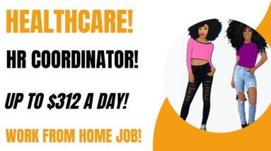 Healthcare! HR Coordinator Work From Home Job Hiring Now Up To $312 A Day Online Job Remote Job