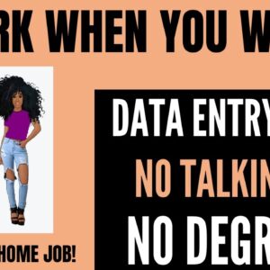 Work When You Want! No Talking Data Entry Work From Home Job No Degree Remote Jobs Hiring Now