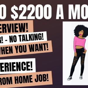 Work When You Want! Up To $2200 A Month No Interview  All Typing No Talkiing! Work From Home Job