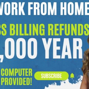 $45,000 To $55,000 Year Working From Home Processing Billing Refunds & Credits | Computer Provided