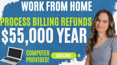 $45,000 To $55,000 Year Working From Home Processing Billing Refunds & Credits | Computer Provided